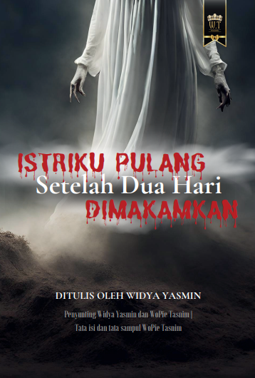 Istriku Pulang Setelah Dua Hari Dimakamkan by Widya Yasmin